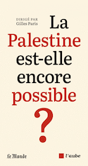 Palestine est-elle encore possible ? (La)